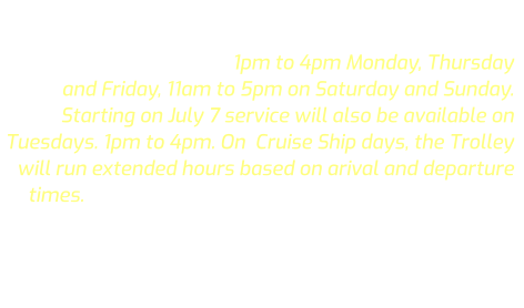 The Astoria Riverfront Trolley regular 2026 regular season commenced  on March 20, and will end on November 1 ,unning from 1pm to 4pm Monday, Thursday and Friday, 11am to 5pm on Saturday and Sunday.   Starting on July 7 service will also be available on Tuesdays. 1pm to 4pm. On  Cruise Ship days, the Trolley will run extended hours based on arival and departure times. The Trolley does not operate during inclement weather conditions (rain).   .