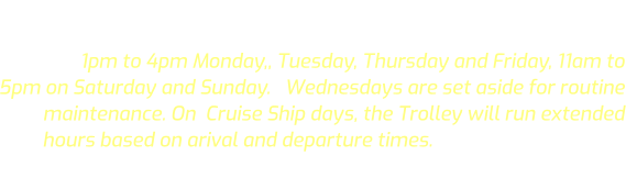 The Astoria Riverfront Trolley regular 2026 regular season commenced  on March 20, and will end on November 1 ,  running from 1pm to 4pm Monday,, Tuesday, Thursday and Friday, 11am to 5pm on Saturday and Sunday.   Wednesdays are set aside for routine maintenance. On  Cruise Ship days, the Trolley will run extended hours based on arival and departure times. The Trolley does not operate during inclement weather conditions (rain).